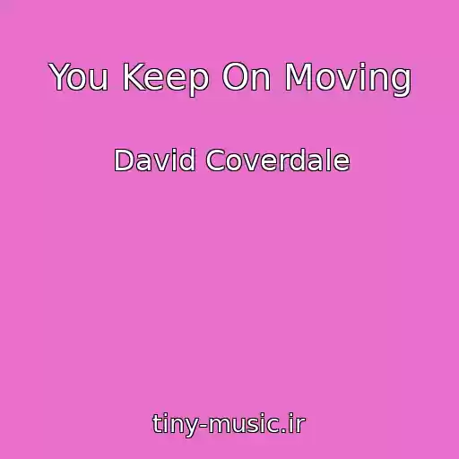 کاور آهنگ You Keep On Moving از David Coverdale