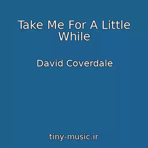 کاور آهنگ Take Me For A Little While از David Coverdale
