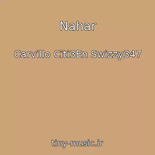 کاور آهنگ Nahar از Carvillo Citi3En Swizzy347