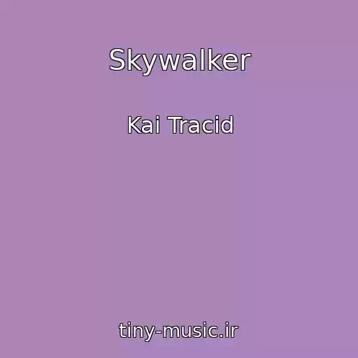 کاور آهنگ Skywalker از Kai Tracid