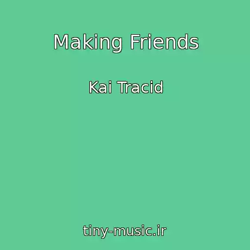 کاور آهنگ Making Friends از Kai Tracid