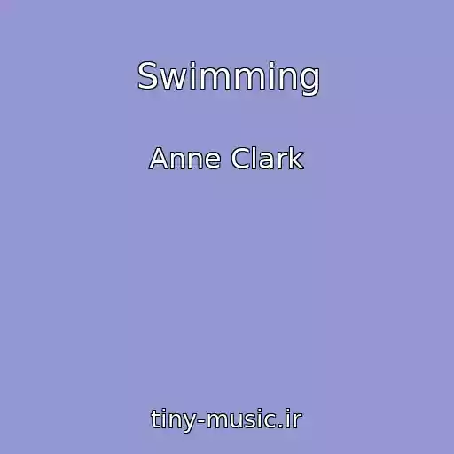 کاور آهنگ Swimming از Anne Clark