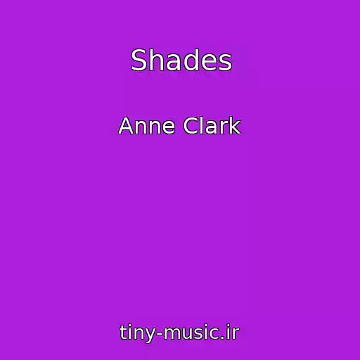 کاور آهنگ Shades از Anne Clark