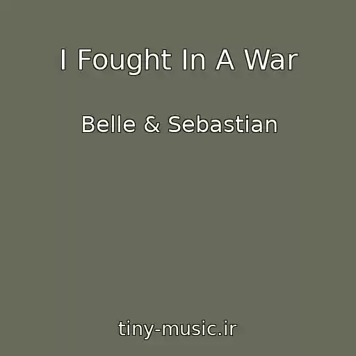 کاور آهنگ I Fought In A War از Belle & Sebastian