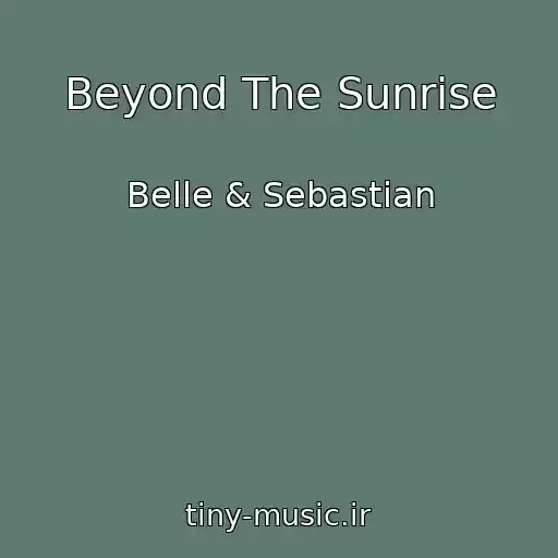 کاور آهنگ Beyond The Sunrise از Belle & Sebastian