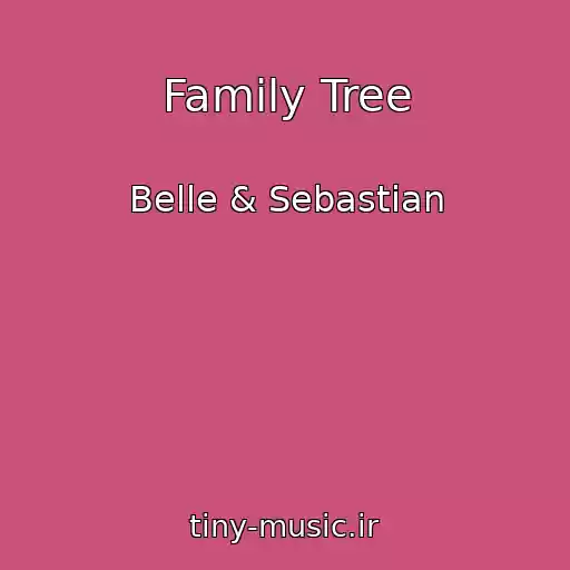 کاور آهنگ Family Tree از Belle & Sebastian