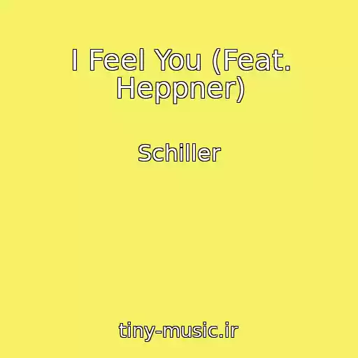 کاور آهنگ I Feel You (Feat. Heppner) از Schiller
