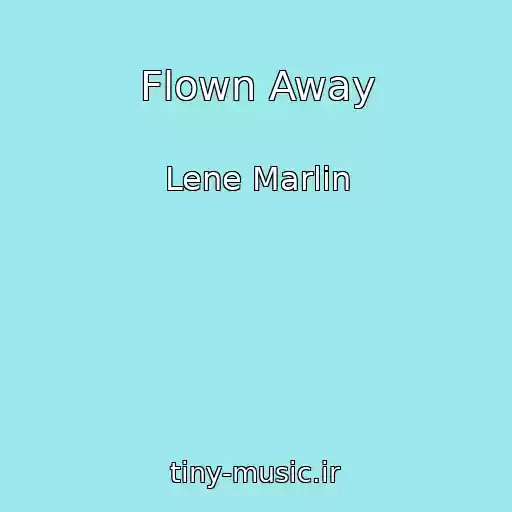 کاور آهنگ Flown Away از Lene Marlin