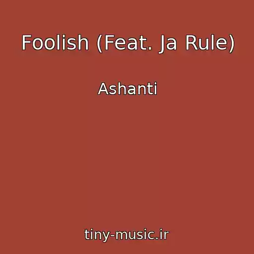کاور آهنگ Foolish (Feat. Ja Rule) از Ashanti