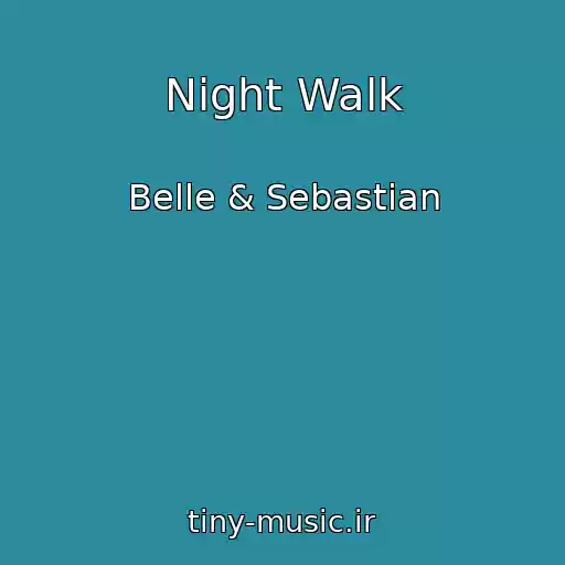 کاور آهنگ Night Walk از Belle & Sebastian