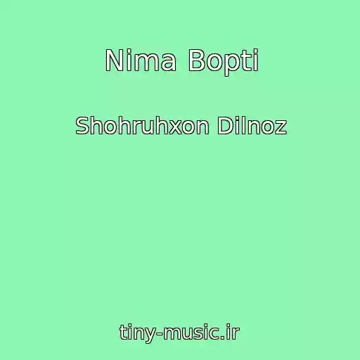 کاور آهنگ Nima Bopti از Shohruhxon Dilnoz