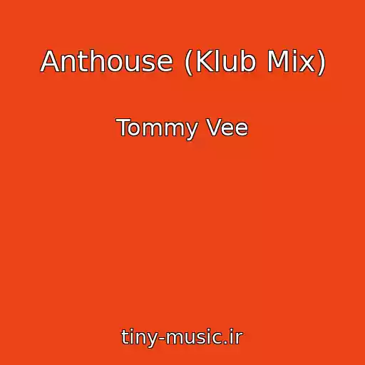 کاور آهنگ Anthouse (Klub Mix) از Tommy Vee