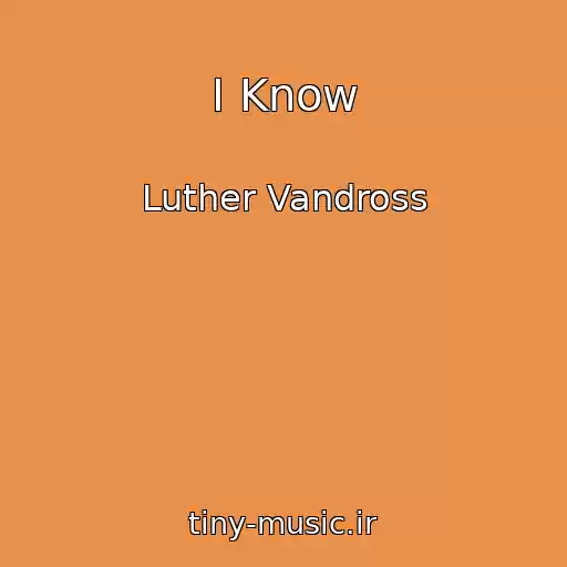 کاور آهنگ I Know از Luther Vandross