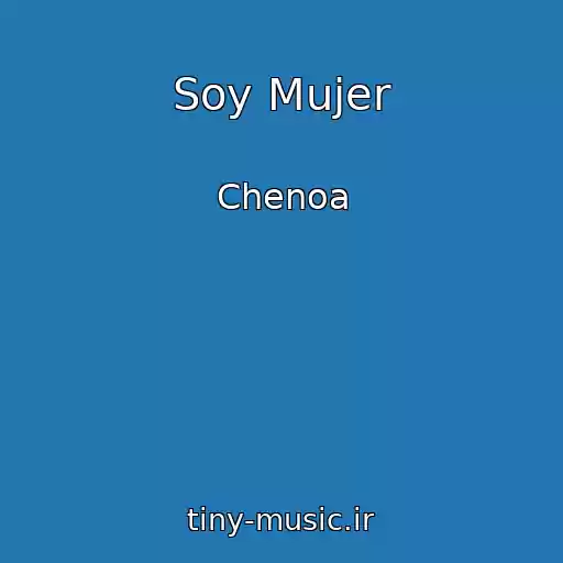 کاور آهنگ Soy Mujer از Chenoa