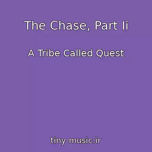 کاور آهنگ The Chase, Part Ii از A Tribe Called Quest
