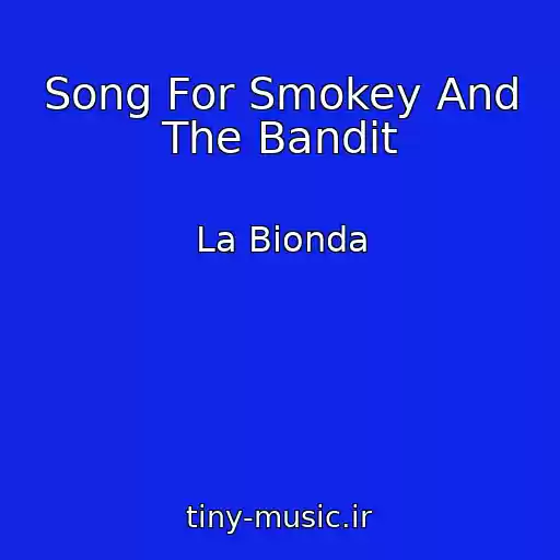 کاور آهنگ Song For Smokey And The Bandit از La Bionda
