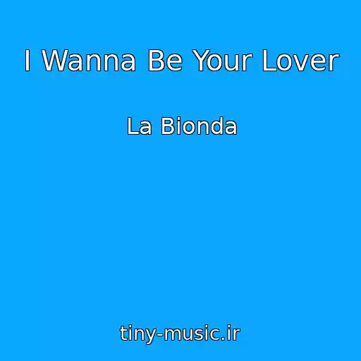 کاور آهنگ I Wanna Be Your Lover از La Bionda