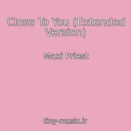 کاور آهنگ Close To You (Extended Version) از Maxi Priest