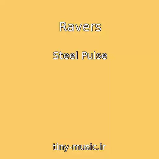 کاور آهنگ Ravers از Steel Pulse