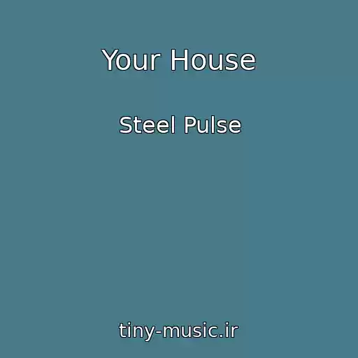 کاور آهنگ Your House از Steel Pulse