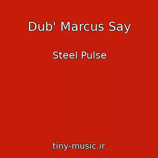 کاور آهنگ Dub' Marcus Say از Steel Pulse