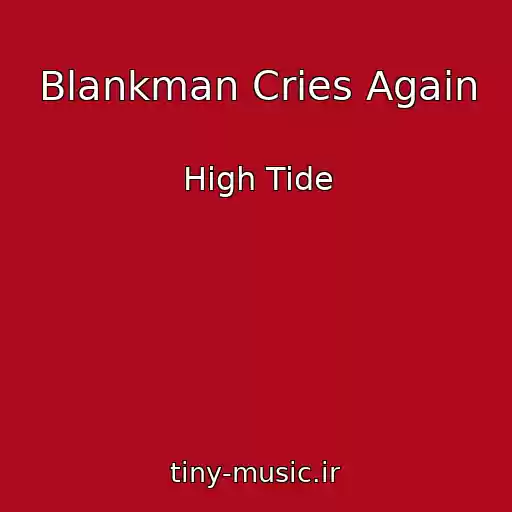 کاور آهنگ Blankman Cries Again از High Tide