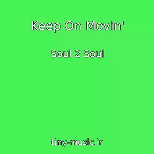 کاور آهنگ Keep On Movin' از Soul 2 Soul