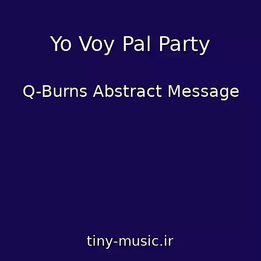 کاور آهنگ Yo Voy Pal Party از Q-Burns Abstract Message