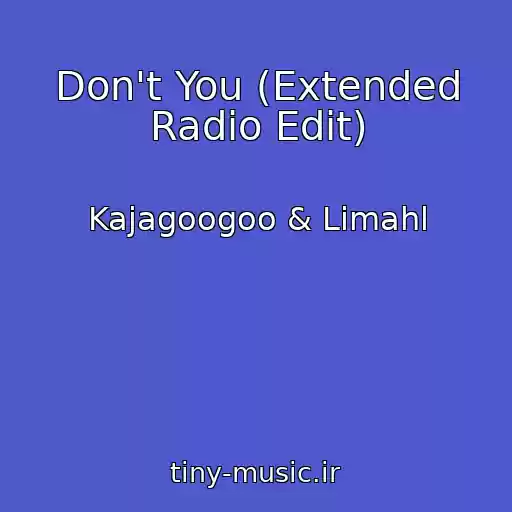 کاور آهنگ Don't You (Extended Radio Edit) از Kajagoogoo & Limahl