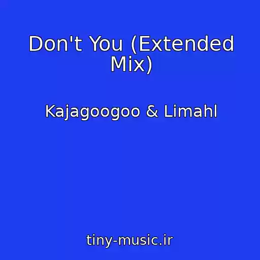 کاور آهنگ Don't You (Extended Mix) از Kajagoogoo & Limahl
