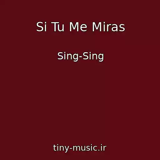 کاور آهنگ Si Tu Me Miras از Sing-Sing