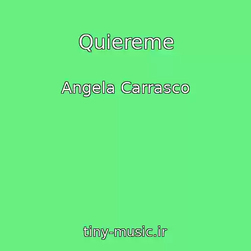 کاور آهنگ Quiereme از Angela Carrasco