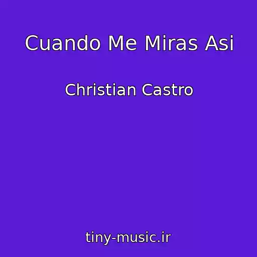 کاور آهنگ Cuando Me Miras Asi از Christian Castro