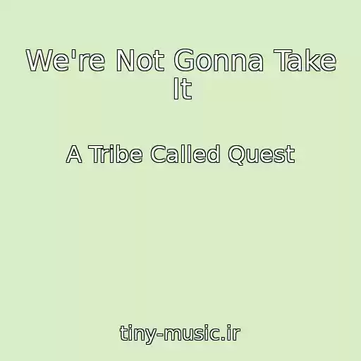 کاور آهنگ We're Not Gonna Take It از A Tribe Called Quest