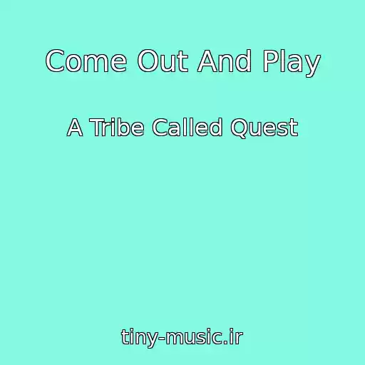 کاور آهنگ Come Out And Play از A Tribe Called Quest