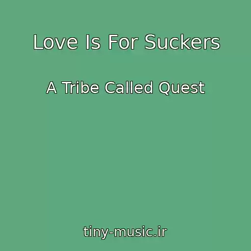 کاور آهنگ Love Is For Suckers از A Tribe Called Quest