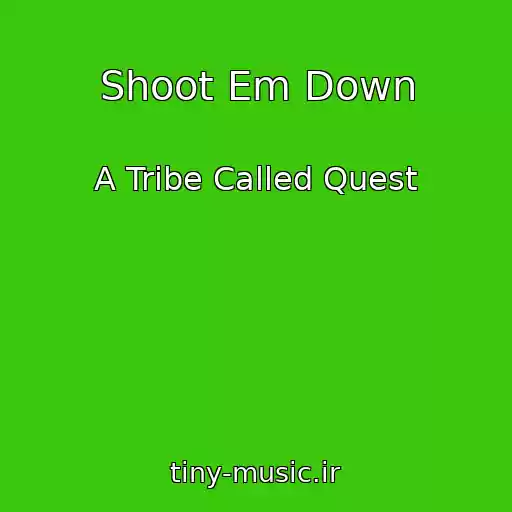 کاور آهنگ Shoot Em Down از A Tribe Called Quest