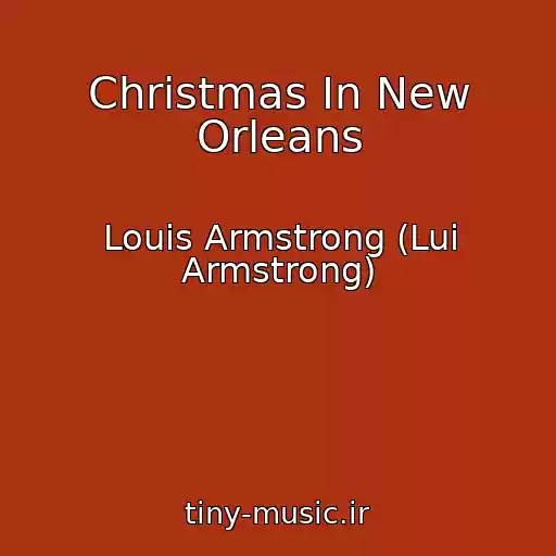 کاور آهنگ Christmas In New Orleans از Louis Armstrong (Lui Armstrong)