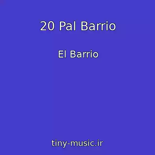 کاور آهنگ 20 Pal Barrio از El Barrio