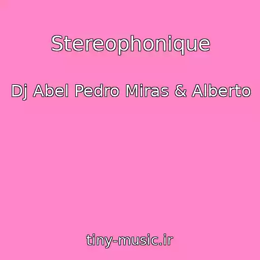 کاور آهنگ Stereophonique از Dj Abel Pedro Miras & Alberto