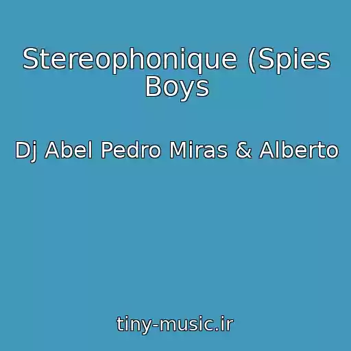 کاور آهنگ Stereophonique (Spies Boys از Dj Abel Pedro Miras & Alberto