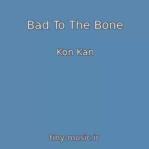 کاور آهنگ Bad To The Bone از Kon Kan