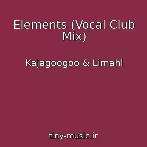 کاور آهنگ Elements (Vocal Club Mix) از Kajagoogoo & Limahl