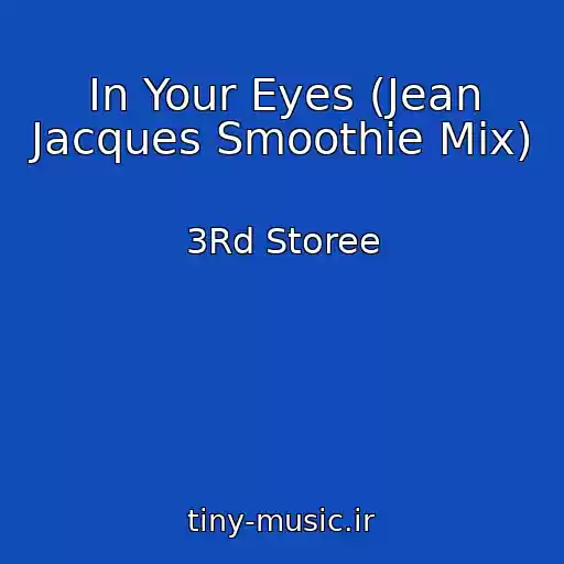 کاور آهنگ In Your Eyes (Jean Jacques Smoothie Mix) از 3Rd Storee