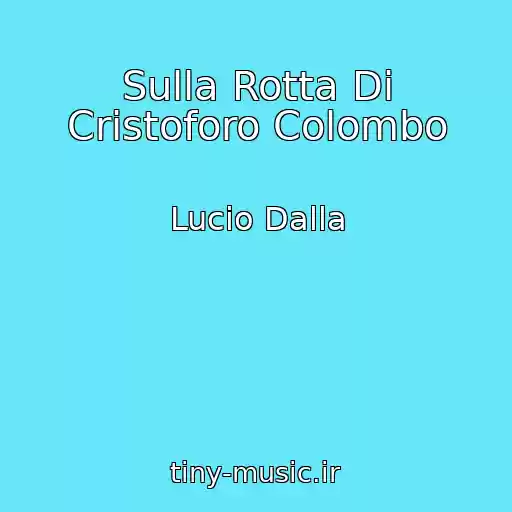 کاور آهنگ Sulla Rotta Di Cristoforo Colombo از Lucio Dalla