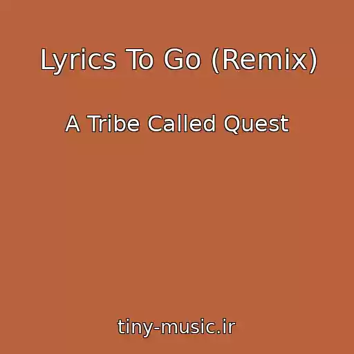 کاور آهنگ Lyrics To Go (Remix) از A Tribe Called Quest