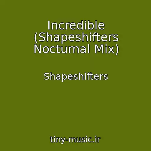 کاور آهنگ Incredible (Shapeshifters Nocturnal Mix) از Shapeshifters