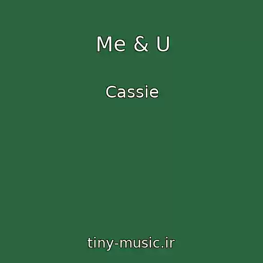 کاور آهنگ Me & U از Cassie