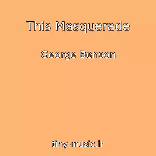 کاور آهنگ This Masquerade از George Benson