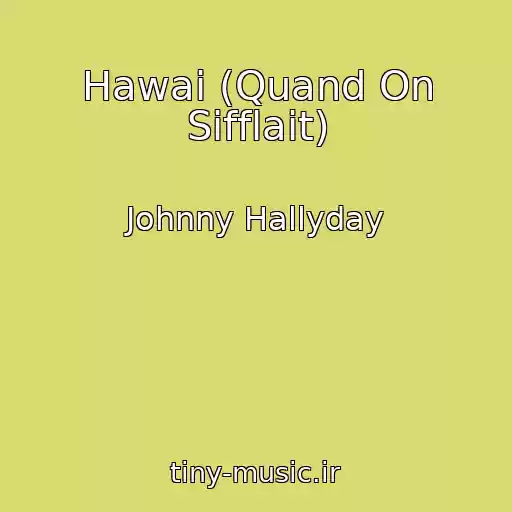 کاور آهنگ Hawai (Quand On Sifflait) از Johnny Hallyday
